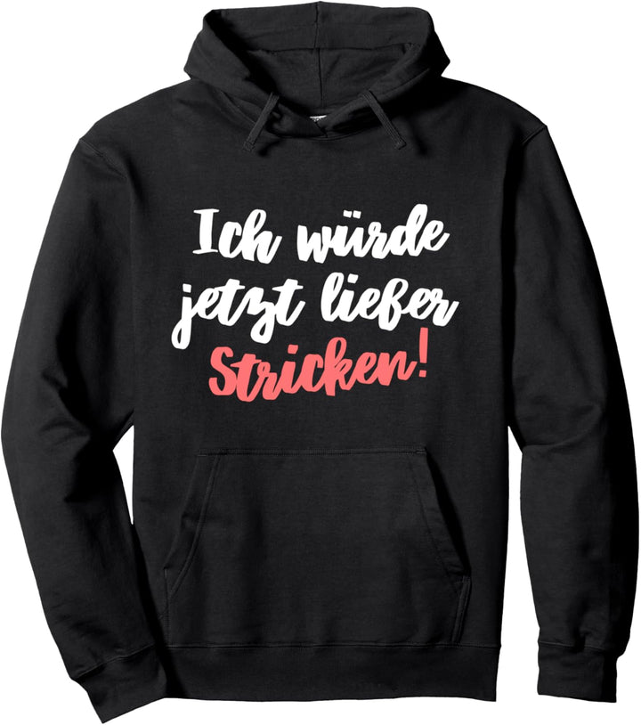 Ich Würde Jetzt Lieber Stricken Häckeln Nähen Strickerin Pullover Hoodie
