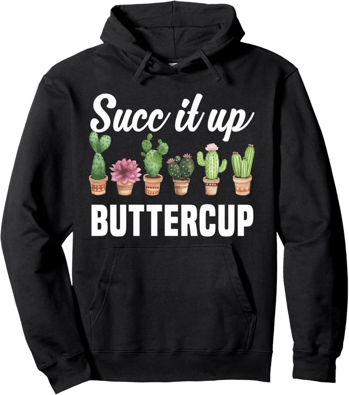 Succ It Up Buttercup Sarkastische Wortspiel Kaktus Sukkulent Pullover Hoodie