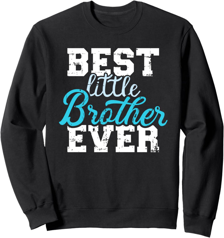 Bruder Best little brother ever Sweatshirt
