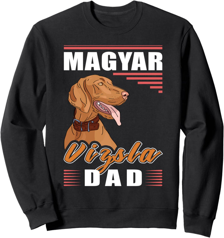 Magyar Vizsla Dad Ungarischer Kurzhaar-Magyar Vizsla Sweatshirt