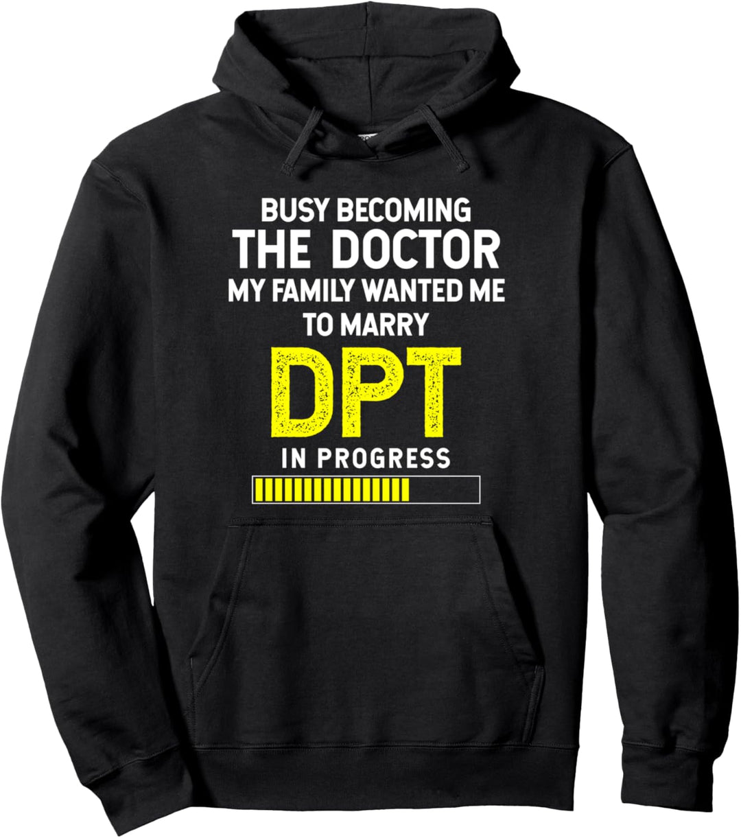 Funny DPT Student - Busy Becoming The Doctor Pullover Hoodie