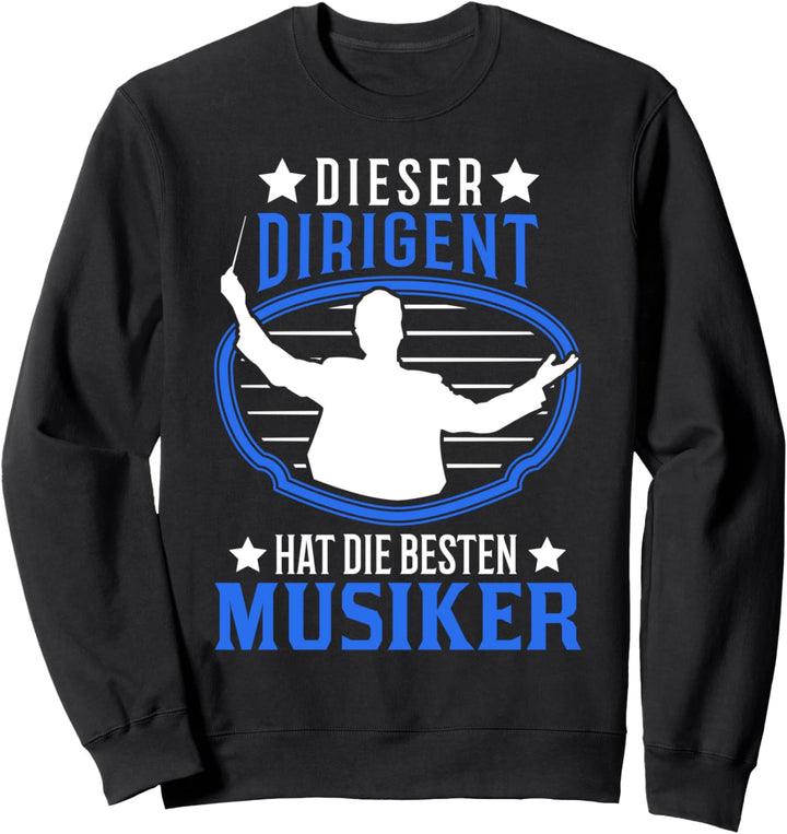 Chorleiter Musiker Dirigent Orchester Chorleitung Dirigieren Sweatshirt