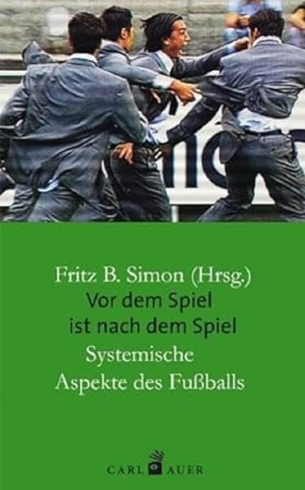 Vor dem Spiel ist nach dem Spiel: Systemische Aspekte des Fussballs, Taschenbuch
