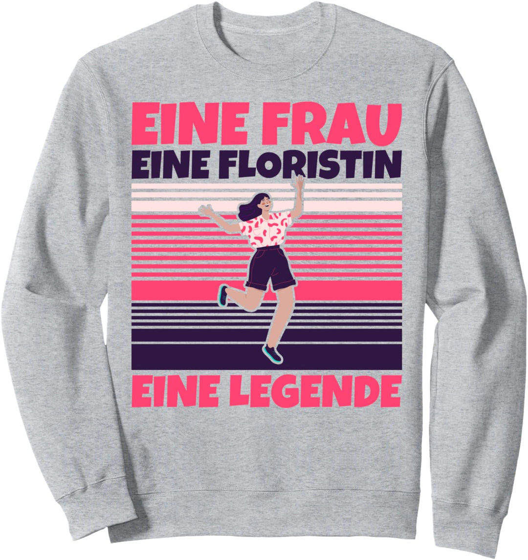 Floristin lustig - Eine Frau, eine Floristin, eine Legende Sweatshirt