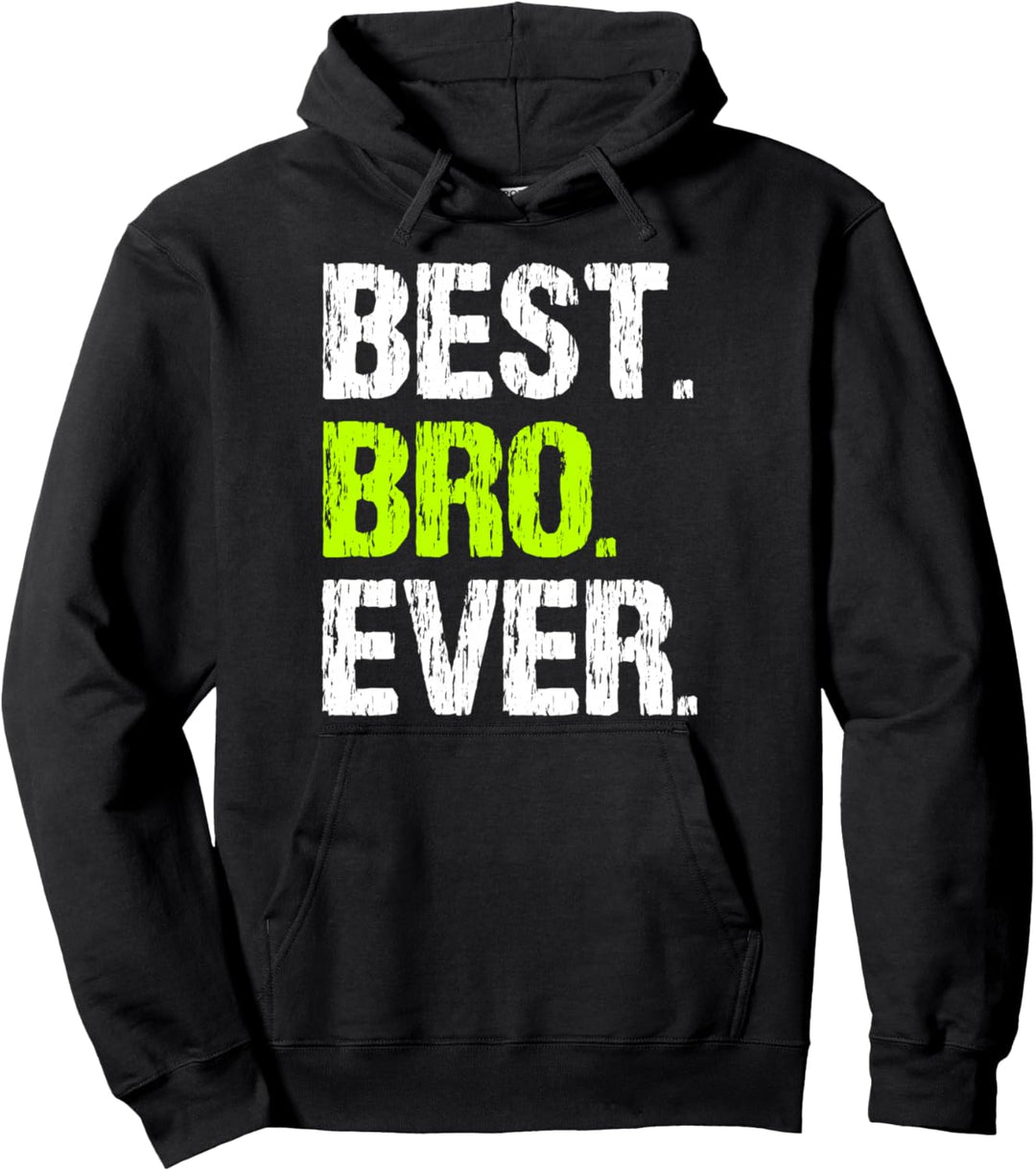 Best Bro Ever Family Funny Cool Buddy Friend Pullover Hoodie