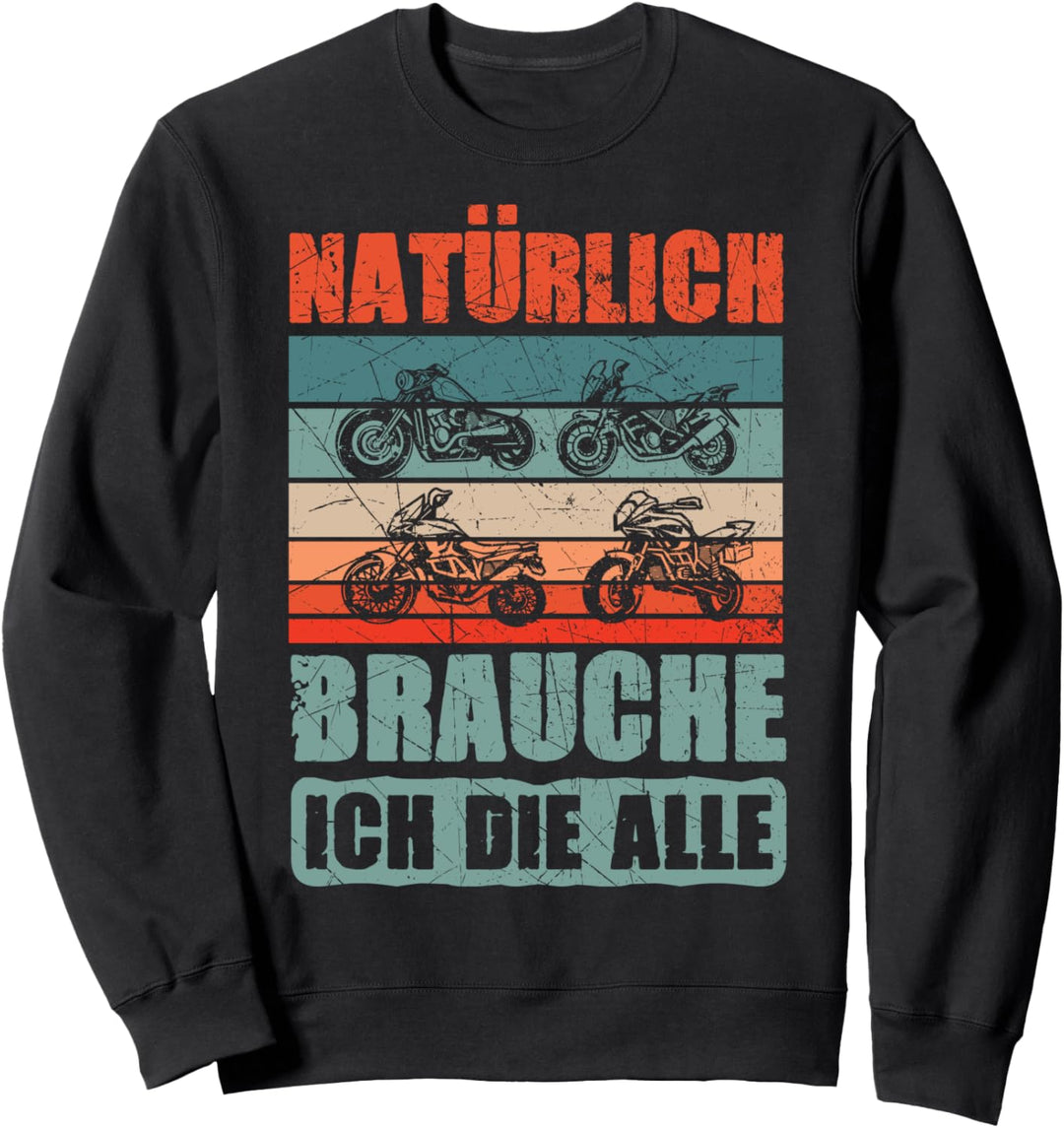 Natürlich Brauche Ich Sie Alle Motorrad Motorradfahrer Biker Sweatshirt