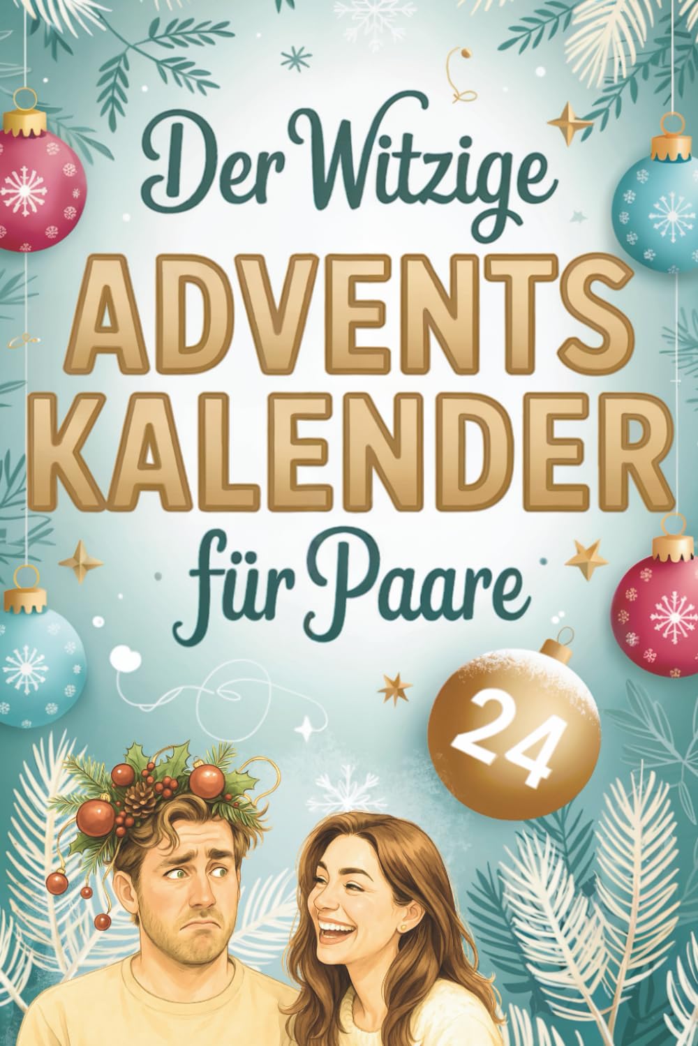 Der witzige Adventskalender für Paare – 24 gemeinsame Momente voller Spass, Lachen & Zweisamkeit | L