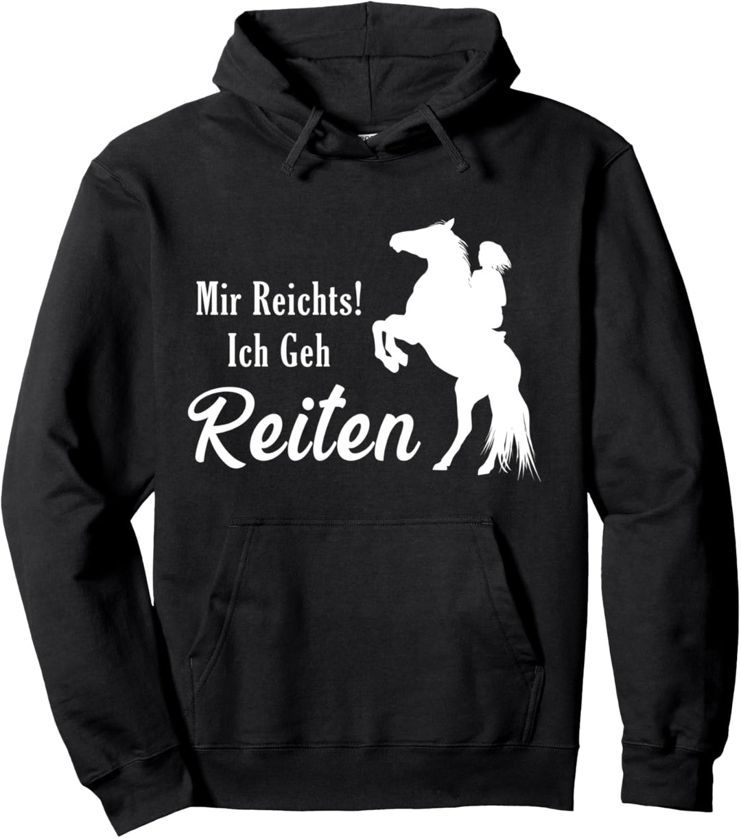 Mir Reichts! Ich geh Reiten Pullover Hoodie