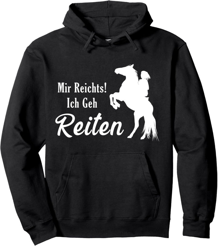 Mir Reichts! Ich geh Reiten Pullover Hoodie