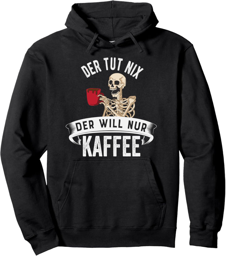 Der tut nix der will nur Kaffee - Koffein Kaffeetrinker Pullover Hoodie