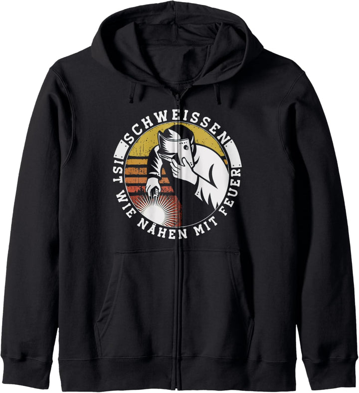 Schweissen Ist Wie Nähen Mit Feuer Geschenk für Schweisser Kapuzenjacke