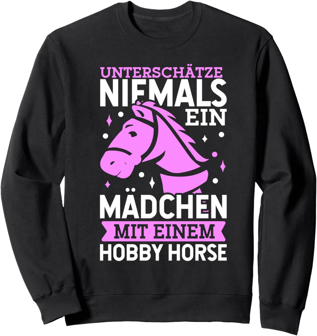 Unterschätze niemals ein Mädchen mit einem Hobby Horse Sweatshirt