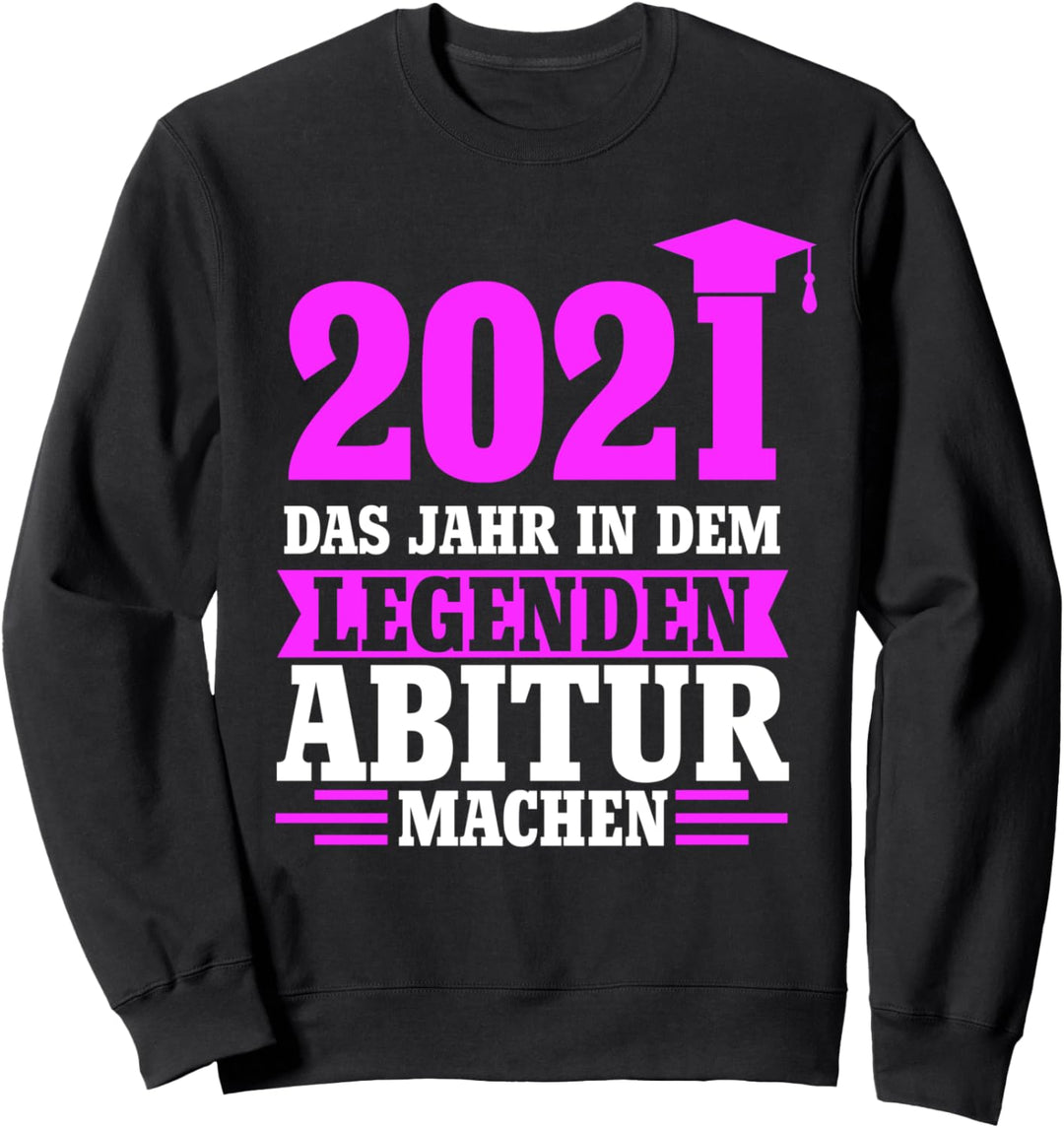2021 Das Jahr in dem Legenden Abitur machen Abi Prüfung Sweatshirt