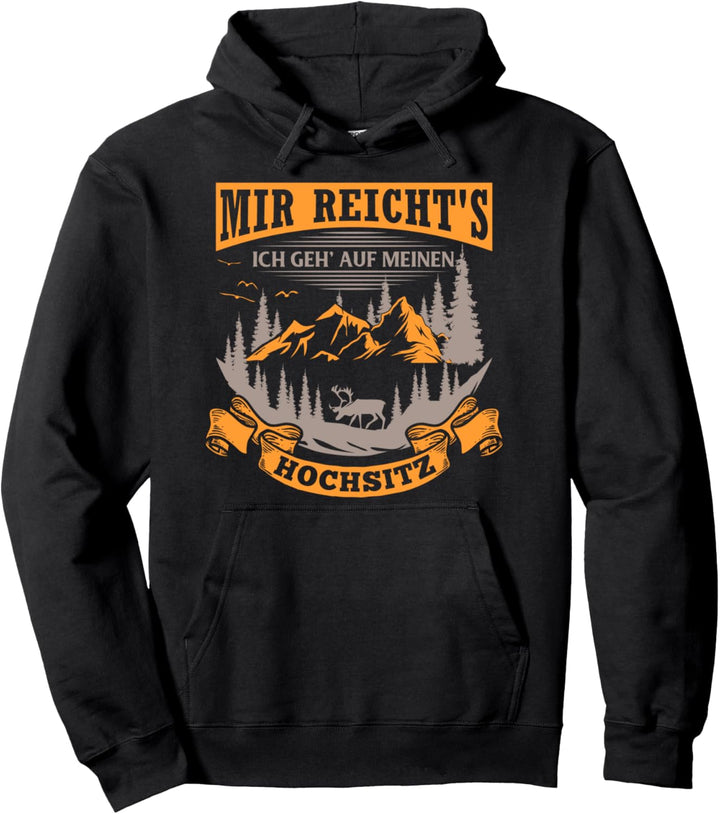 Mir reichts ich geh auf meinen Hochsitz Weidmannsheil Hunt Pullover Hoodie