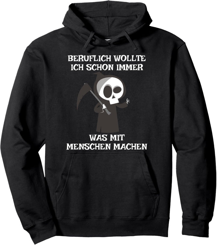 Beruflich wollte ich schon immer was mit Menschen machen Pullover Hoodie