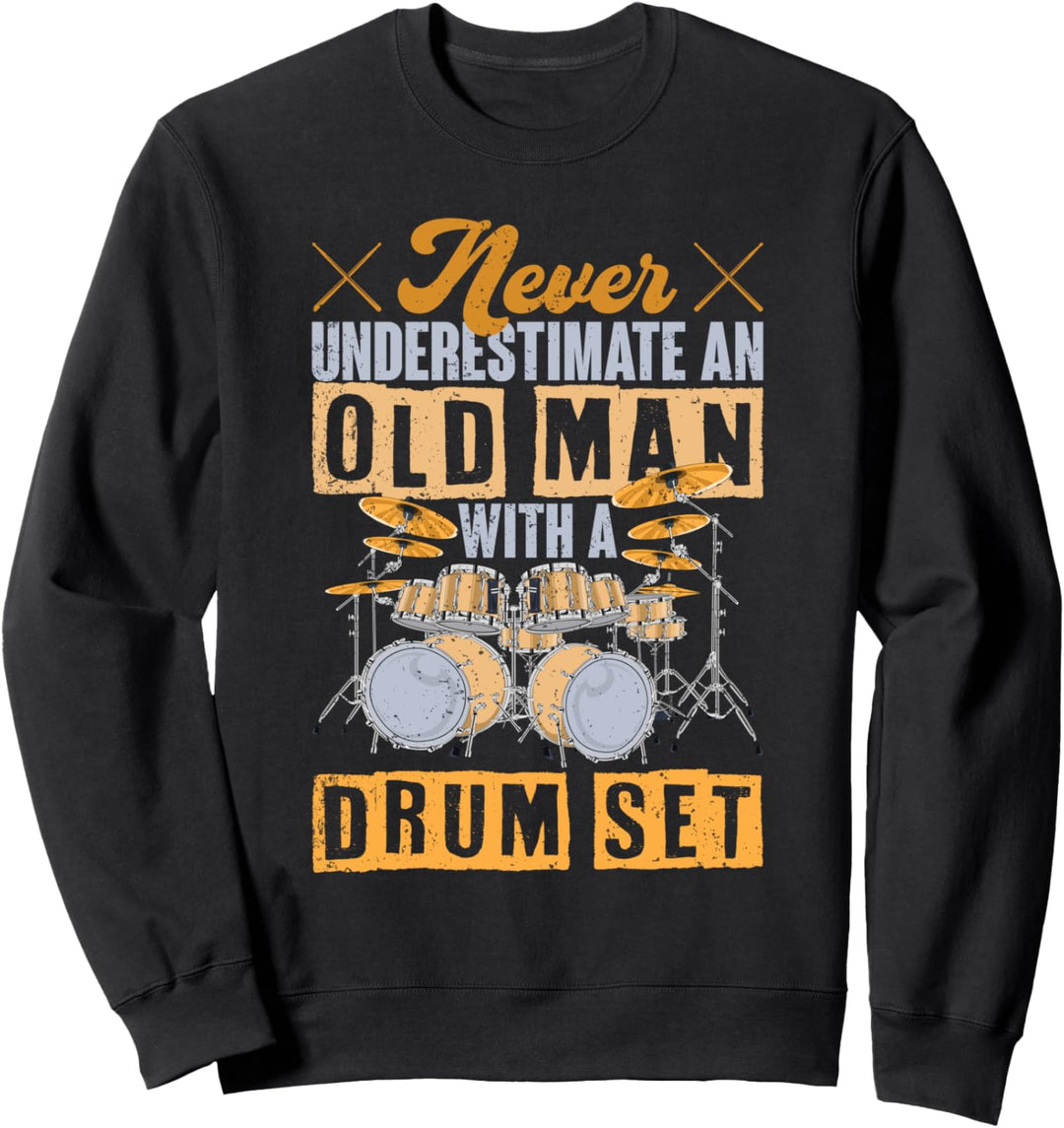 Unterschätze niemals einen alten Mann mit einem Schlagzeug Sweatshirt