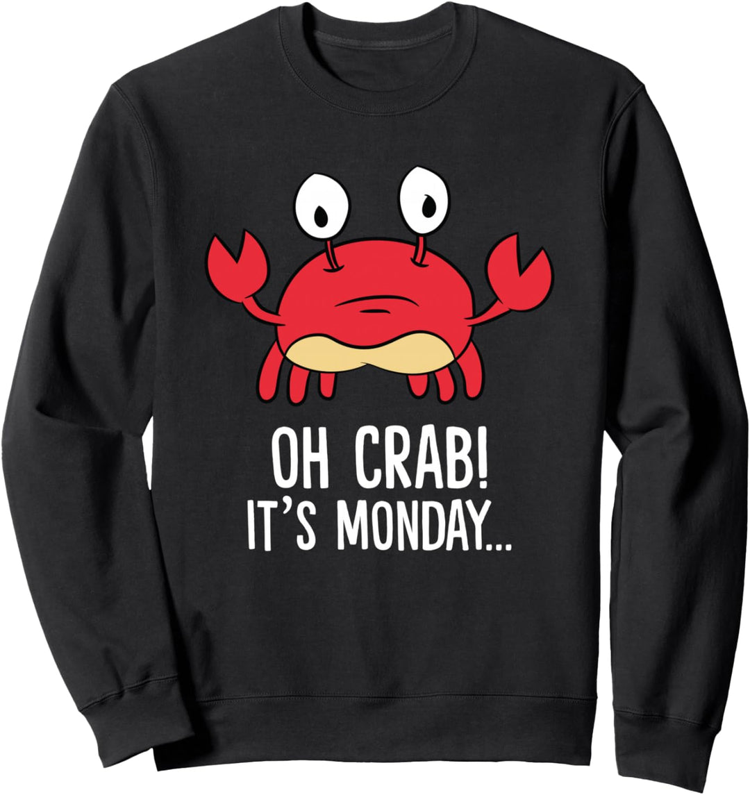 Oh Crab! It's Monday Lustige rote Krabbe Hummerpuns süsse Krabbe Sweatshirt