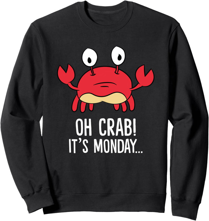 Oh Crab! It's Monday Lustige rote Krabbe Hummerpuns süsse Krabbe Sweatshirt