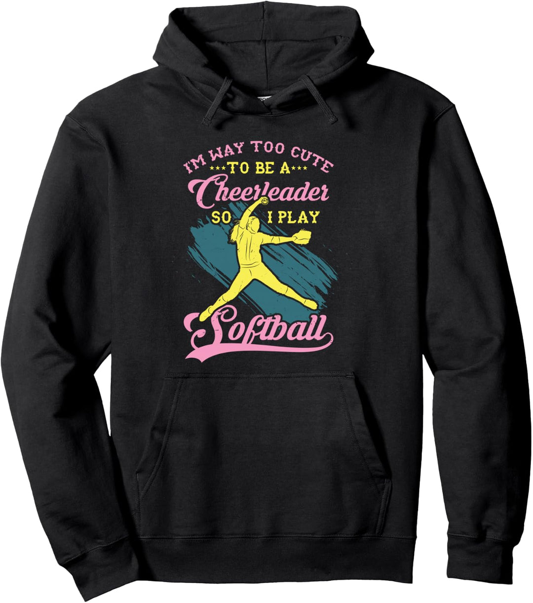 Too Cute to be a Cheerleader Funny Softball Girl Pullover Hoodie