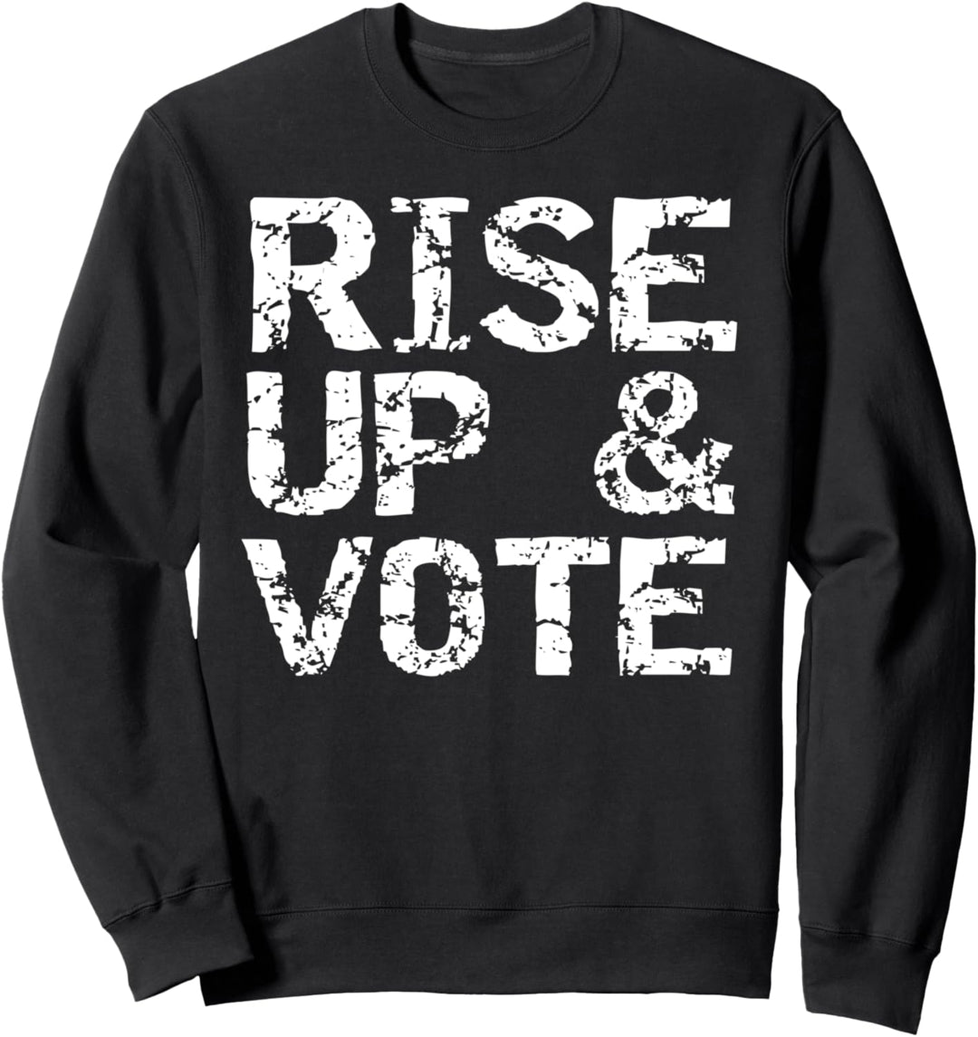 Vintage Political Election Quote Fun Campaign Rise Up & Vote Sweatshirt