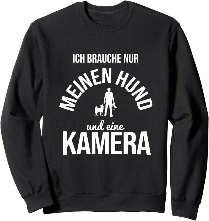 Brauche Hund Und Kamera Fotografie Fotograf Sweatshirt