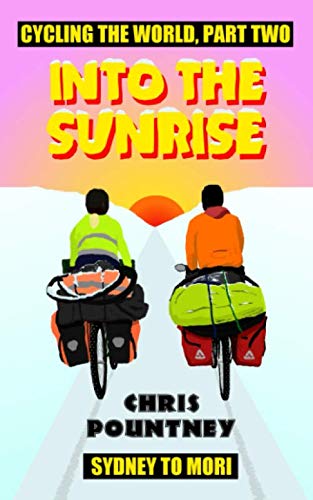Into the Sunrise: Cycling the World, Part Two: Sydney to Mori, Taschenbuch