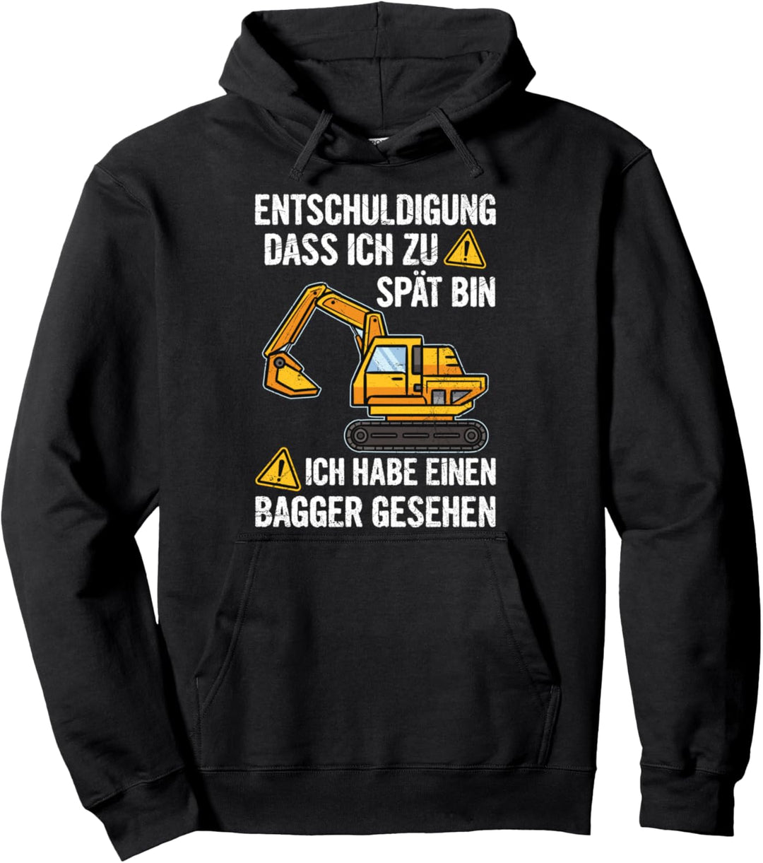 Entschuldigung Dass Ich Zu Spät Bin Bagger Gesehen Sprüche Pullover Hoodie