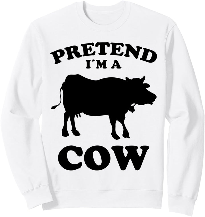 Pretend Im A Cow Design Lustige Spruch Kühe Landwirt Kuh Sweatshirt