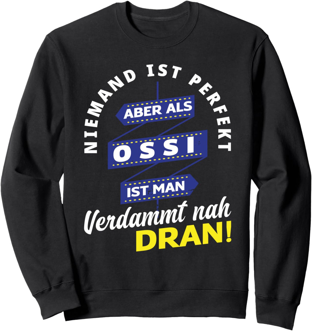 Niemand Ist Perfekt Aber Als Ossi - Sachse Ostedeutscher Sweatshirt