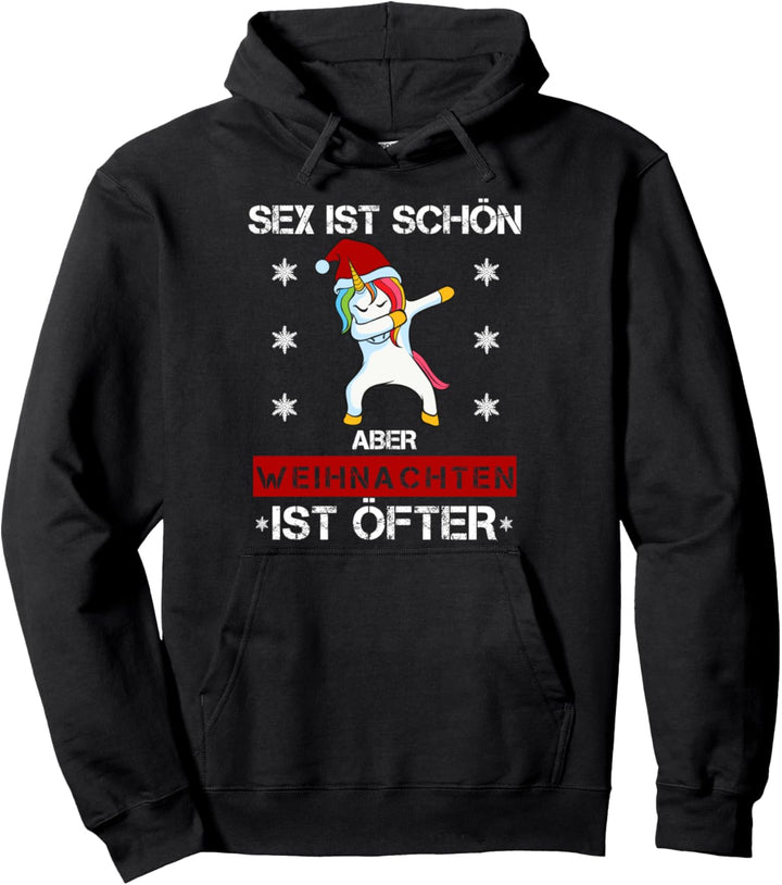 Sex ist schön aber Weihnachten ist öfter- Dabbing Einhorn Pullover Hoodie