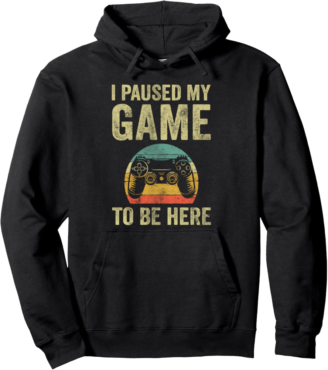 Lustiges Videospiel-Shirt I Paused My Game To Be Here Pullover Hoodie