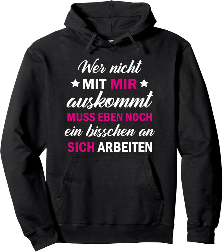 Sprüche - Wer mit Mir Nicht Auskommt Pullover Hoodie