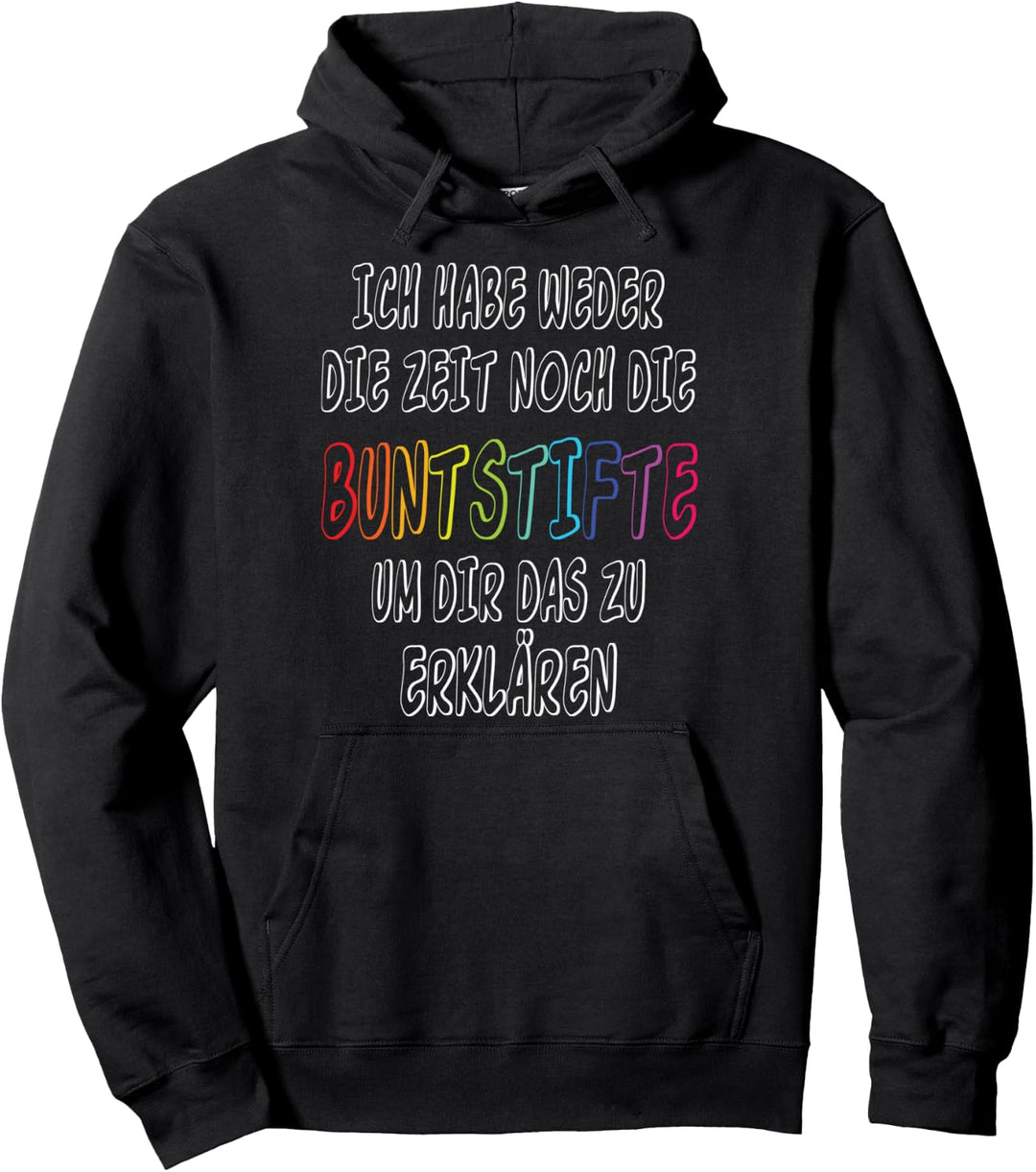 Ich habe weder die Zeit noch die Buntstifte für Ungeduldige Pullover Hoodie