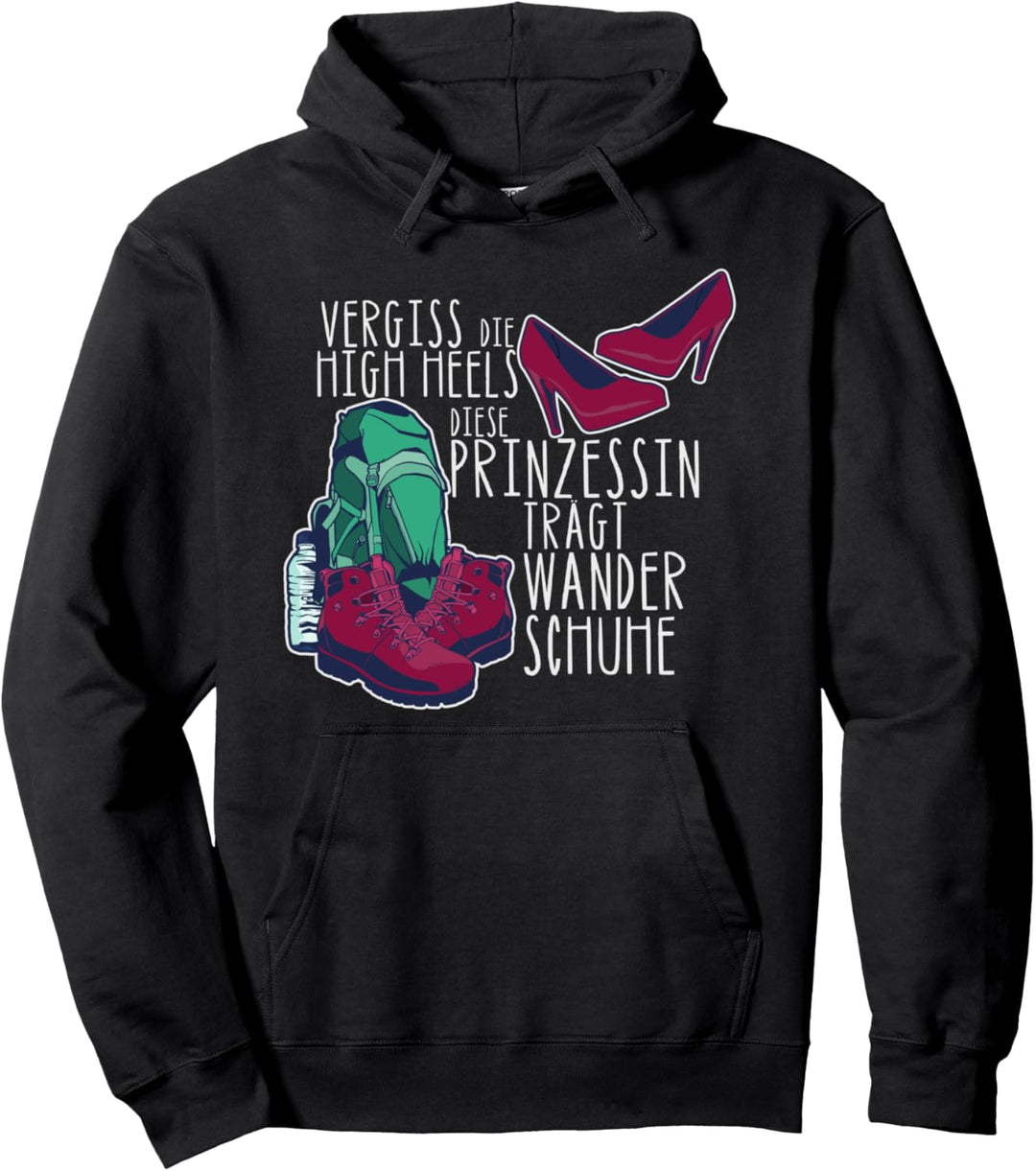 Vergiss die High Heels Diese Prinzessin trägt Wanderschuhe Pullover Hoodie