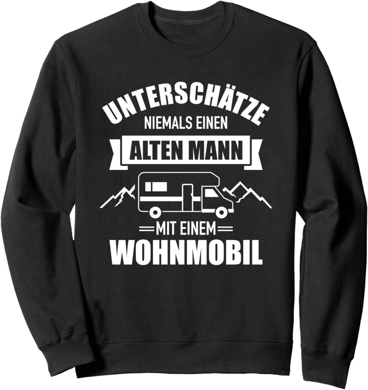 Unterschätze niemals einen alten Mann mit einem Wohnmobil Sweatshirt