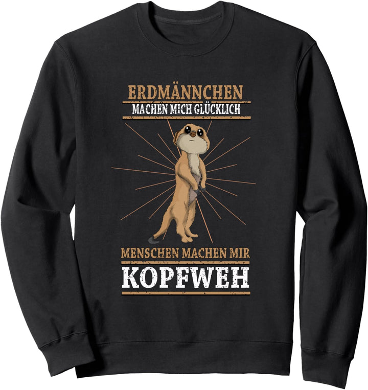 Raubtier Erdmännchen machen Glücklich Zootier Geschenk Sweatshirt