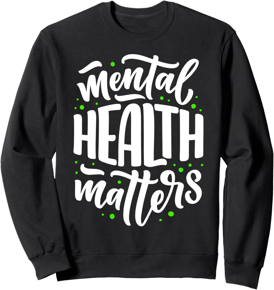 Mental Health Matters Psychische Gesundheit Bewusstsein Sweatshirt