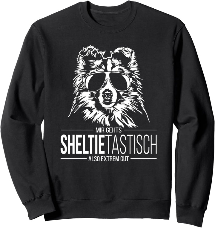 Lustiger Sheltie Sheltietastisch Hütehunde Hund Hundespruch Sweatshirt