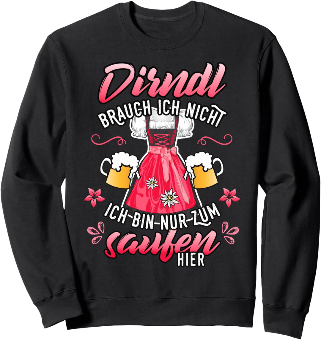 Shirt Dirndl brauch ich nicht nur saufen Trachtenshirt Damen Sweatshirt