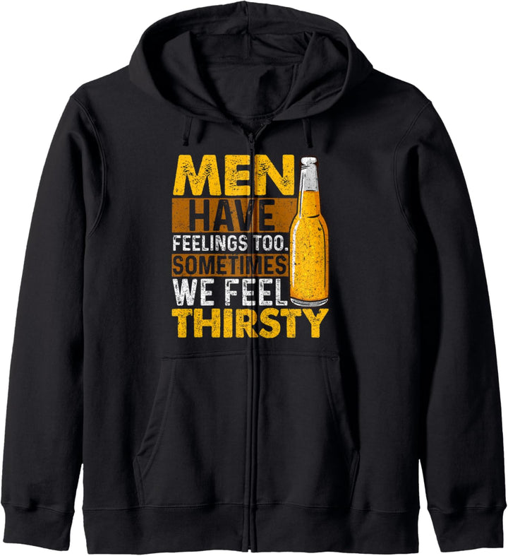 Men Have Feelings Too Sometimes We Feel Thirsty Beer Kapuzenjacke