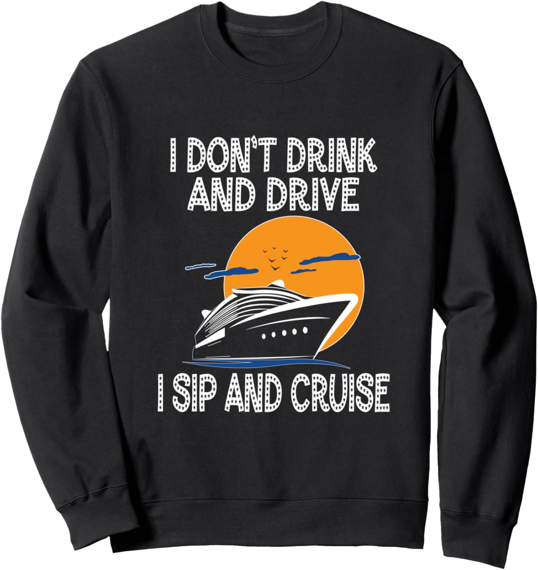 Ich trinke nicht Drive I Schluck und Kreuzfahrt Urlaub Sweatshirt