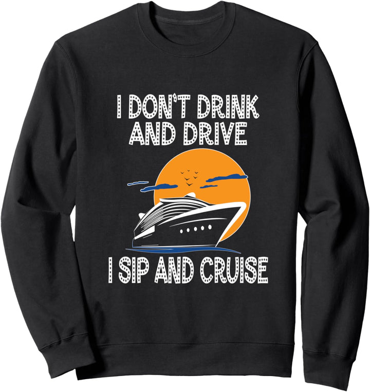Ich trinke nicht Drive I Schluck und Kreuzfahrt Urlaub Sweatshirt
