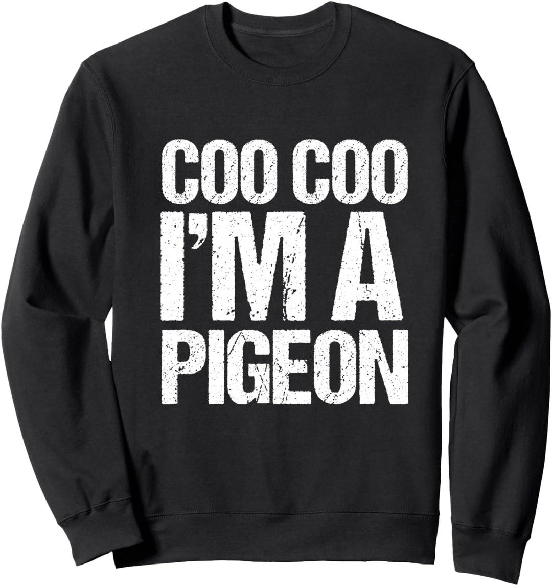 Coo Coo I'm A Pigeon, Lustiges Halloween-Tauben-Kostüm Sweatshirt
