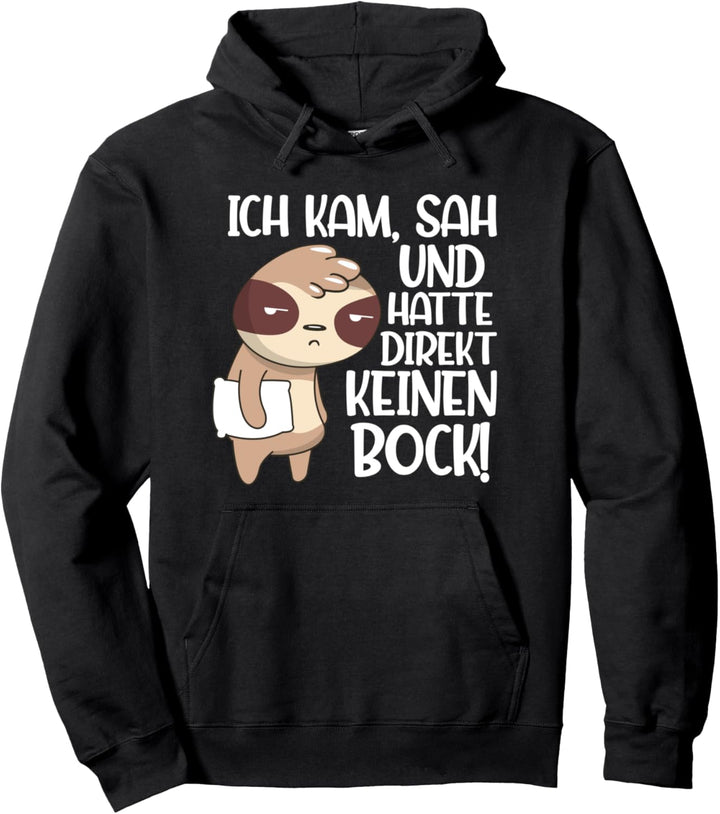 Ich Kam Sah Und Hatte Direkt Keinen Bock Mehr Pullover Hoodie