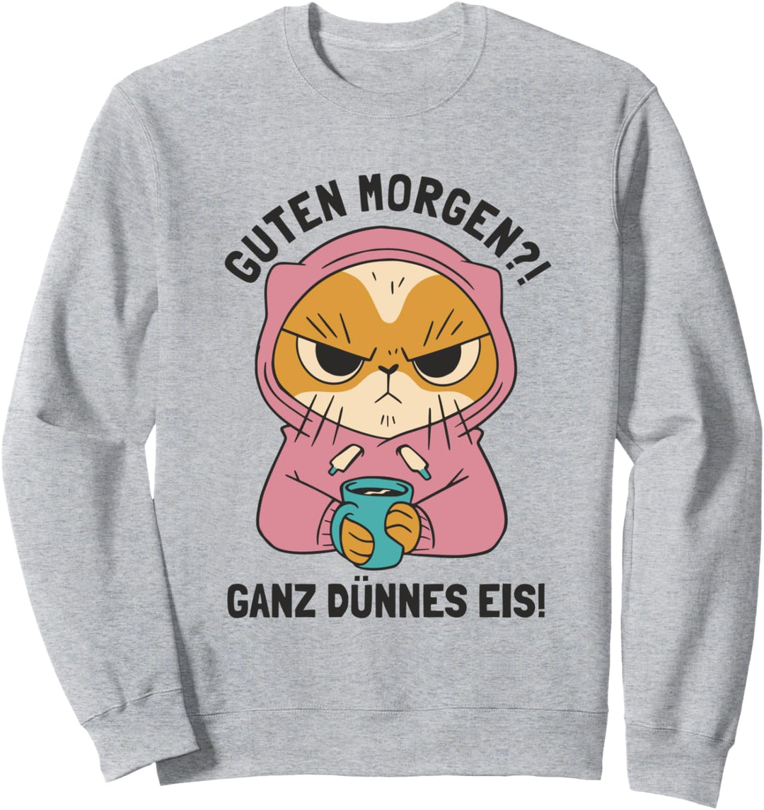 Guten Morgen Ganz Dünnes Eis Kätzchen Hauskatze Katze Sweatshirt