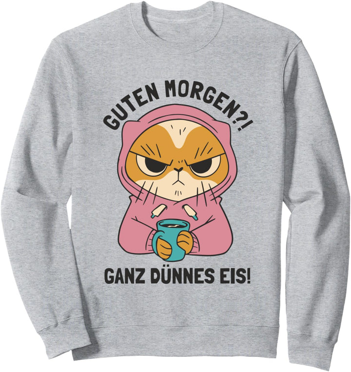Guten Morgen Ganz Dünnes Eis Kätzchen Hauskatze Katze Sweatshirt