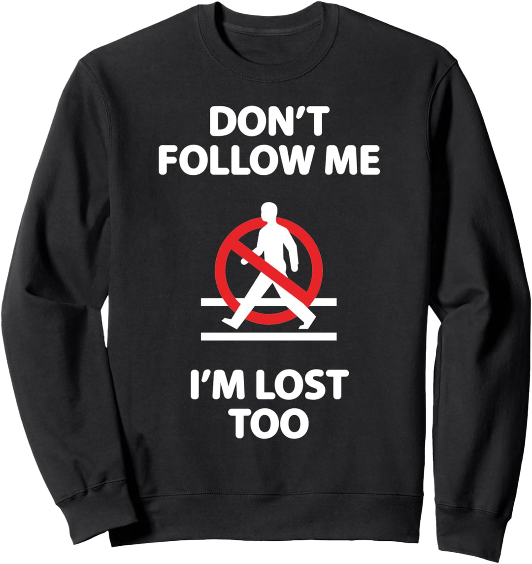 Folge mir nicht, ich bin auch verloren - lustig Sweatshirt
