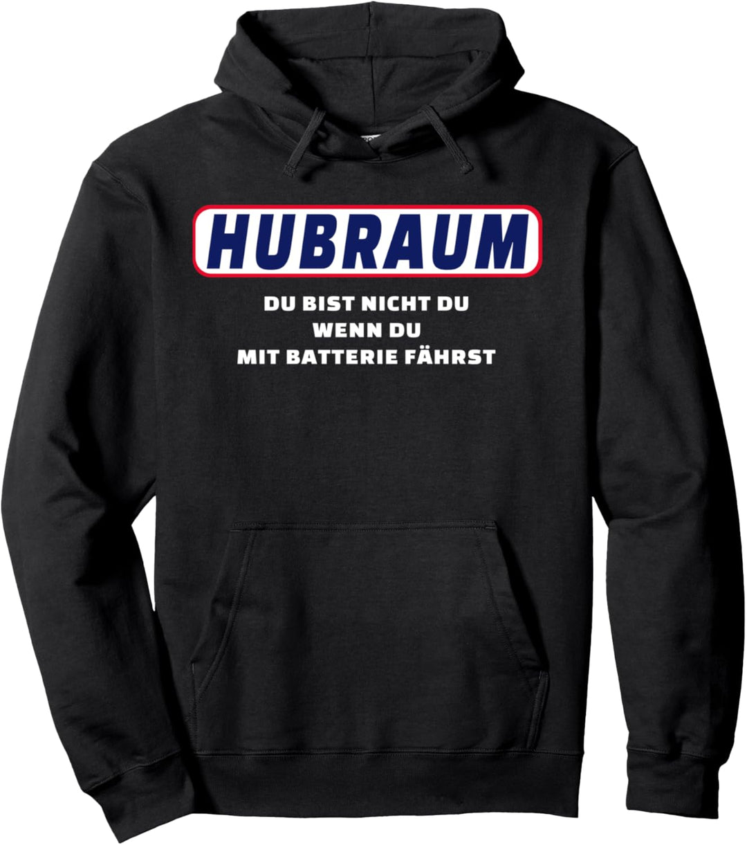 Hubraum - Du bist nicht du wenn du mit Batterie fährst Pullover Hoodie