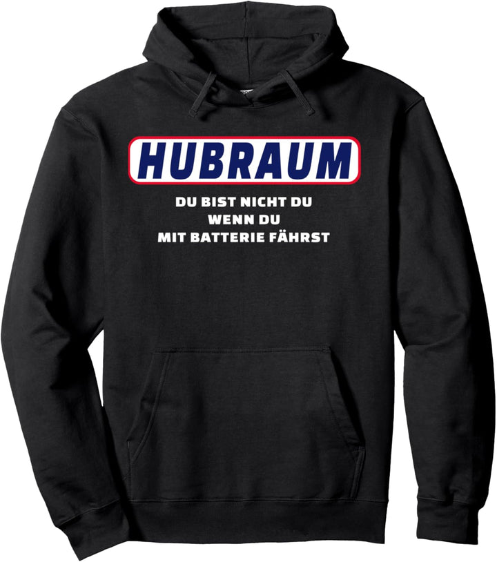 Hubraum - Du bist nicht du wenn du mit Batterie fährst Pullover Hoodie