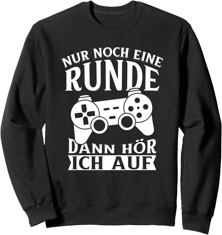 Nur noch eine Runde dann hör ich auf Game Spieler Zockerin Sweatshirt